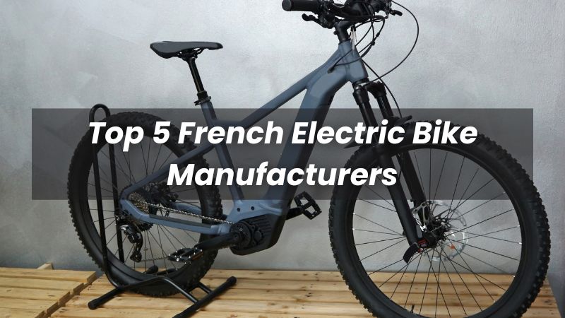 Die Top 5 der französischen E-Bike-Hersteller 2025
   